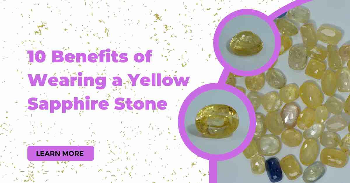 10 Benefits of wearing a yellow sapphire stone